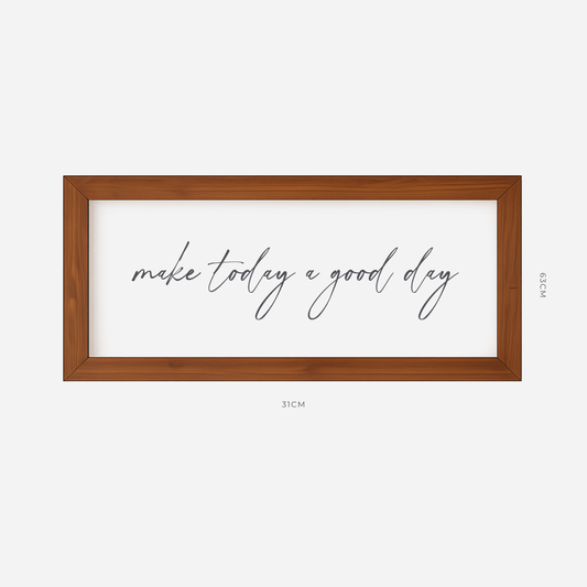 Make Today A Good Day Farmhouse Frame (31cm x 63cm)